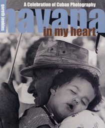 Havana In My Heart: A Celebration Of Cuban Photography