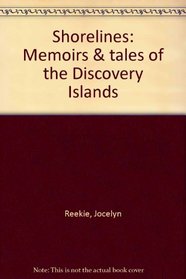 Shorelines, Memoirs & Tales of the Discovery Islands