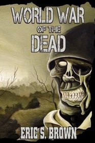 World War of the Dead: A Zombie Novel