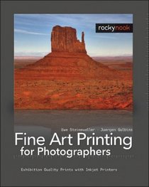 Fine Art Printing for Photographers: Exhibition Quality Prints with Inkjet Printers