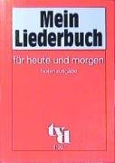 Mein Liederbuch f�r heute und morgen. Notenausgabe
