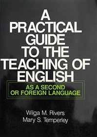 A Practical Guide to the Teaching of English As a Second or Foreign Language