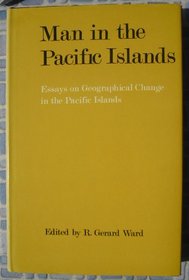 Man in the Pacific Islands;: Essays on geographical change in the Pacific Islands,