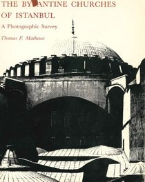 The Byzantine Churches of Istanbul: A Photographic Survey