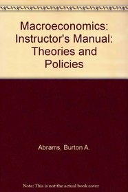 Macroeconomics: Theories and Policies: Instructor's Manual