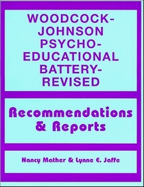 Woodcock-Johnson Psycho-Educational Battery-Revised: Recommendations and Reports