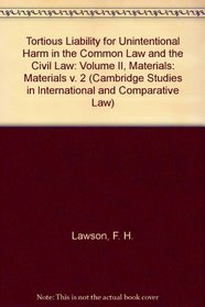 Tortious Liability for Unintentional Harm in the Common Law and the Civil Law: Volume 2, Materials (Cambridge Studies in International and Comparative Law)