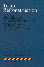 Team Reconstruction: Building a High Performance Work Group During Change