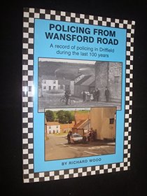 Policing from Wansford Road: A record of policing in Driffield during the last 100 years