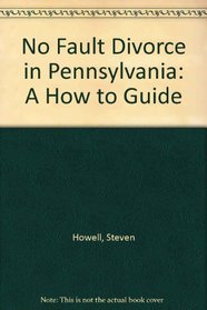 No Fault Divorce in Pennsylvania: A How to Guide