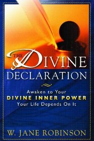The Divine Declaration: Awaken to Your Divine Inner Power - Your Life Depends On It