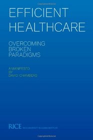 Efficient Healthcare - Overcoming Broken Paradigms