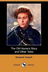 The Old Nurse's Story and Other Tales (Dodo Press)