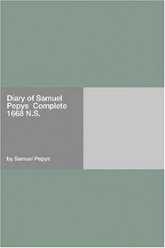 Diary of Samuel Pepys  Complete 1668 N.S.