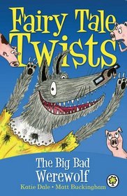 The Big Bad Werewolf (Fairy Tale Twists)