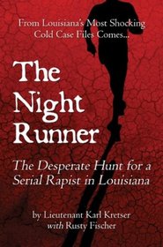 The Night Runner: The Desperate Hunt for a Serial Rapist in Louisiana