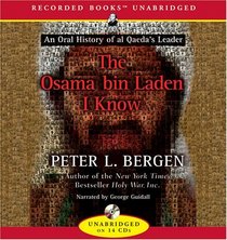 The Osama Bin Laden I Know: An Oral History of the Making of a Global Terrorist