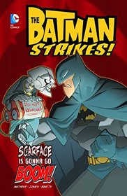 Scarface is Gonna Go Boom! (Batman Strikes!)