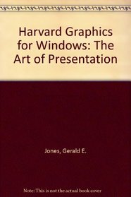 Harvard Graphics for Windows: The Art of Presentation