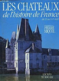 Les chateaux de l'histoire de France: Du XIe au XVIe siecle (French Edition)
