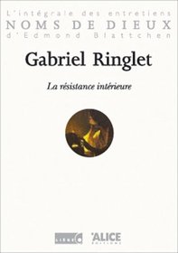 Gabriel Ringlet. La Rsistance intrieure