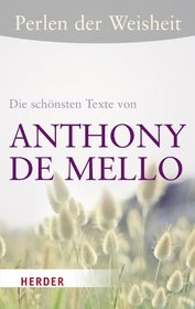 Perlen der Weisheit - Die schnsten Texte von Anthony de Mello
