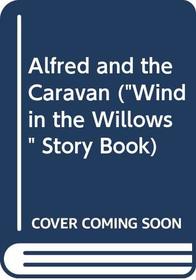 Alfred and the Caravan (The Wind in the willows stories)