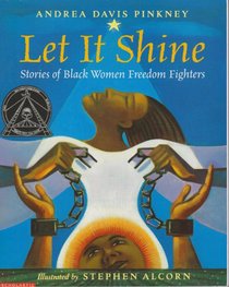 Let It Shine: Stories of Black Women Freedom Fighters
