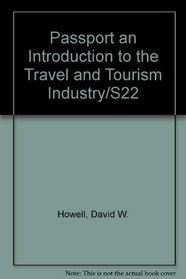 Passport an Introduction to the Travel and Tourism Industry/S22
