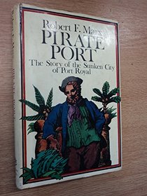 PIRATE PORT the Story of the Sunken City of Port Royal
