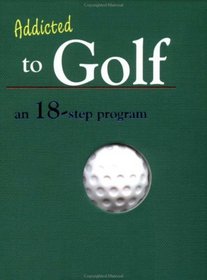 Addicted to Golf: An 18 Step Program