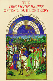 The Tres Riches Heures of Jean, Duke of Berry