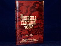 The Peninsula Campaign, 1862: McClellan and Lee Struggle for Richmond