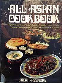 All Asian cookbook: Japan, China, Korea, India, Malaysia, Singapore, Indonesia, Laos, Thailand, Burma, Cambodia, Vietnam, Philippines, Sri Lanka