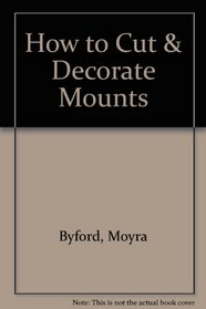 How to Cut & Decorate Mounts