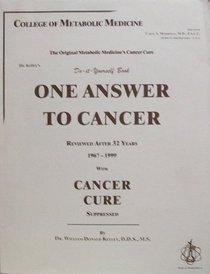 One Answer to Cancer 1999 with Cancer Cure Suppressed