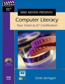 Mike Meyers Presents: Computer Literacy - Your Ticket to IC3 Certification