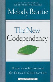 The New Codependency: Help and Guidance for Today's Generation (Thorndike Large Print Health, Home and Learning)