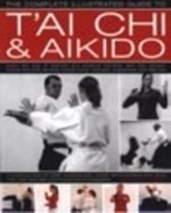 T'ai Chi & Aikido (The Complete Illustrated Guide to)