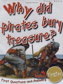 Pirates: Why Did Pirates Bury Treasure? (First Questions and Answers)