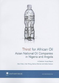 Thirst for African Oil: Asian National Oil Companies in Nigeria and Angola