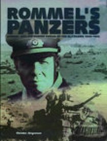 Rommel's Panzers: Rommel, Blitzkrieg and the Triumph of the Panzer Arm