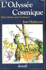 L'odyssee cosmique: Quel destin pour l'univers? (French Edition)