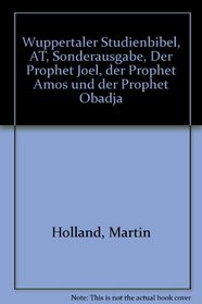 Wuppertaler Studienbibel, AT, Sonderausgabe, Der Prophet Joel, der Prophet Amos und der Prophet Obadja