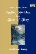 Angling Sketches & Tales of Troy