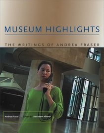 Museum Highlights: The Writings of Andrea Fraser (Writing Art)