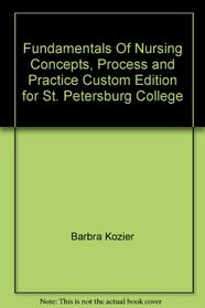 Fundamentals Of Nursing Concepts, Process and Practice Custom Edition for St. Petersburg College
