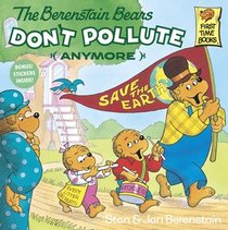 The Berenstain Bears: Don't Pollute (Anymore) - Save the Earth!