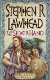The Silver Hand (Song of Albion, Bk 2)