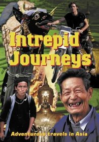 Intrepid Journeys: Adventurous Travels in Asia